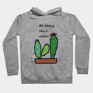 Be strong like a cactus Hoodie